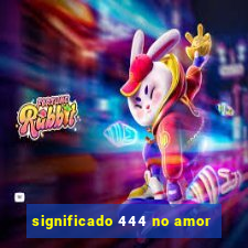 significado 444 no amor